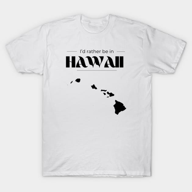 I'd Rather be in Hawaii T-Shirt by Castle Rock Shop